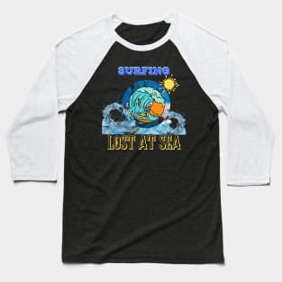 Lost at Sea Surfing Design Baseball T-Shirt